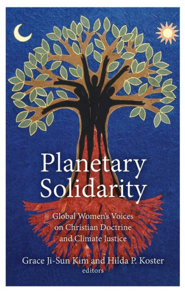 Planetary Solidarity: Global Women's Voices on Christian Doctrine and Climate Justice