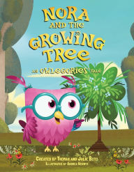 Title: Nora and the Growing Tree: An Owlegories Tale, Author: The Matchroom Mob