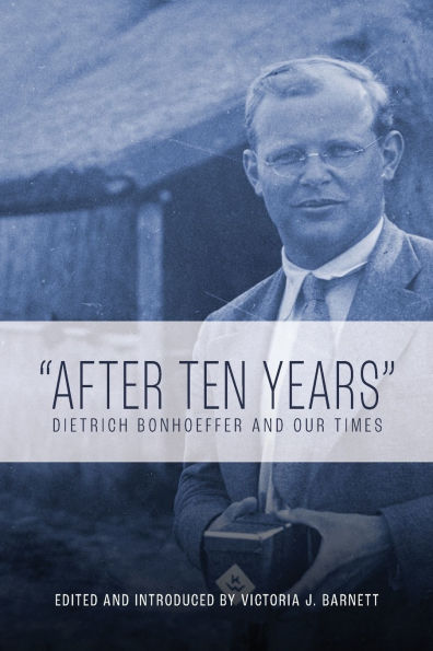 "After Ten Years": Dietrich Bonhoeffer and Our Times