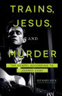 Trains, Jesus, and Murder: The Gospel according to Johnny Cash