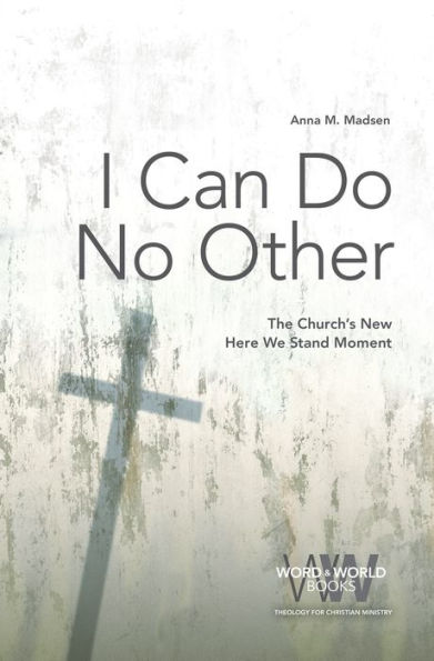 I Can Do No Other: The Church's New Here We Stand Moment