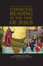 Communal Reading in the Time of Jesus: A Window into Early Christian Reading Practices