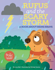 Title: Rufus and the Scary Storm: A Book about Being Brave, Author: Lucy Bell