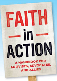 Title: Faith in Action: A Handbook for Activists Advocates and Allies, Author: Media