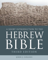 Title: A Short Introduction to the Hebrew Bible: Third Edition Third Edition, Author: John J. Collins