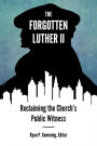 The Forgotten Luther II: Reclaiming the Church's Public Witness