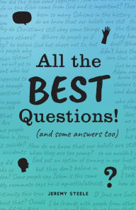 Title: All the Best Questions!: And Some Answers, Too, Author: Jeremy Steele
