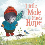 Title: Little Mole Finds Hope, Author: Glenys Nellist