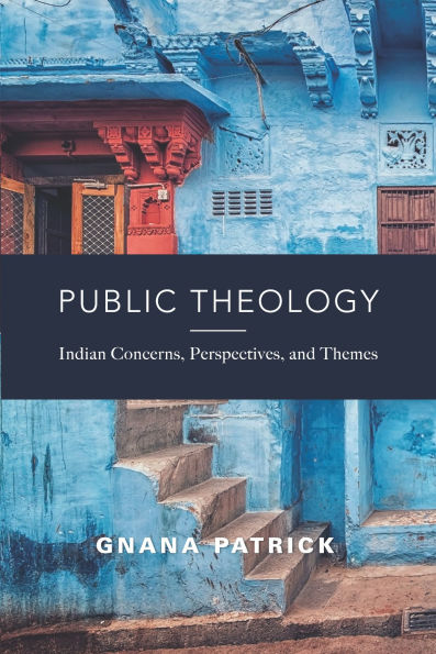 Public Theology: Indian Concerns, Perspectives, and Themes