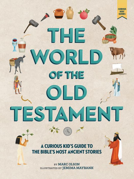 The World of the Old Testament: A Curious Kid's Guide to the Bible's Most Ancient Stories