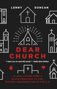 Title: Dear Church: A Love Letter from a Black Preacher to the Whitest Denomination in the US, Author: lenny duncan