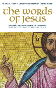 Title: The Words of Jesus: A Gospel of the Sayings of Our Lord, Author: Phyllis Tickle author of The Great Emergence