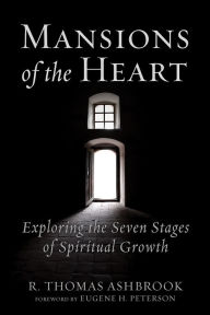 Title: Mansions of the Heart: Exploring the Seven Stages of Spiritual Growth, Author: R.  Thomas Ashbrook