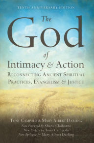 Title: The God of Intimacy and Action: Reconnecting Ancient Spiritual Practices, Evangelism, and Justice, Author: Mary Albert Darling