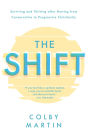 The Shift: Surviving and Thriving after Moving from Conservative to Progressive Christianity
