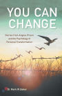 You Can Change: Stories from Angola Prison and the Psychology of Personal Transformation