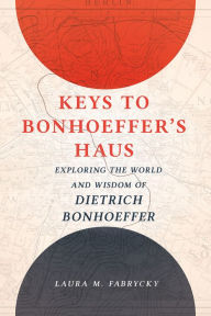 Ebook kindle gratis italiano download Keys to Bonhoeffer's Haus: Exploring the World and Wisdom of Dietrich Bonhoeffer by Laura Fabrycky MOBI RTF DJVU 9781506455914 English version