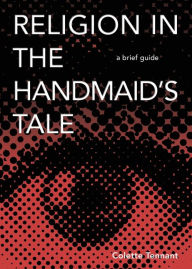 Title: Religion in The Handmaid's Tale: A Brief Guide, Author: Colette Tennant