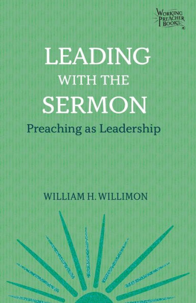 Leading with the Sermon: Preaching as Leadership