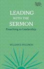 Leading with the Sermon: Preaching as Leadership
