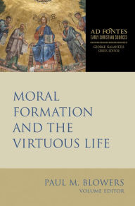 Title: Moral Formation and the Virtuous Life, Author: Paul  M. Blowers