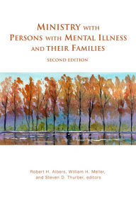 Title: Ministry with Persons with Mental Illness and Their Families, Author: Robert H. Albers