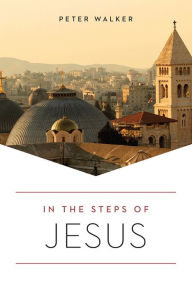 Title: In the Steps of Jesus, Author: Peter Walker