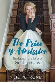 Amazon downloadable books for ipad The Price of Admission: Embracing a Life of Grief and Joy 9781506458786  by Liz Petrone