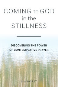 Download books on kindle fire Coming to God in the Stillness: Discovering the Power of Contemplative Prayer 9781506459141 English version