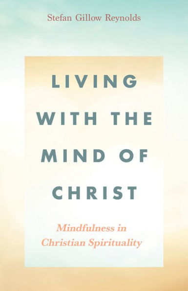 Living With the Mind of Christ: Mindfulness Christian Spirituality