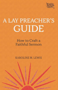 Rapidshare audio books download A Lay Preacher's Guide: How to Craft a Faithful Sermon (English literature) CHM by Karoline Lewis