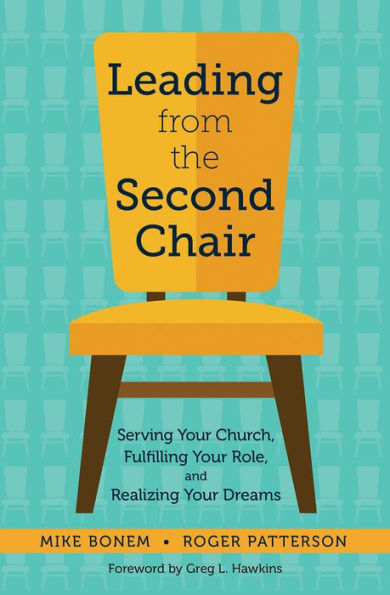 Leading from the Second Chair: Serving Your Church, Fulfilling Role, and Realizing Dreams