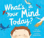 What's in Your Mind Today?