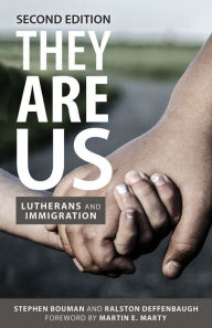 Title: They Are Us: Lutherans and Immigration, Author: Stephen Bouman