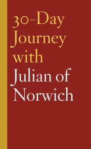 Title: 30-Day Journey with Julian of Norwich, Author: Carol Howard Merritt