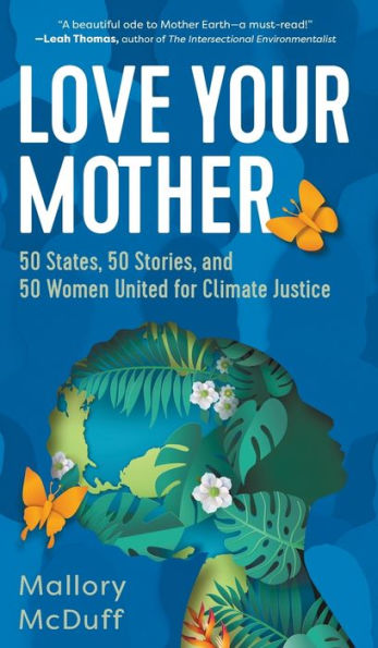 Love Your Mother: 50 States, Stories, and Women United for Climate Justice