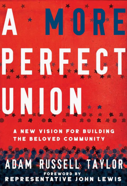 A More Perfect Union: A New Vision for Building the Beloved Community