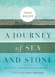 A Journey of Sea and Stone: How Holy Places Guide and Renew Us