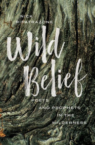 Download free books in text format Wild Belief: Poets and Prophets in the Wilderness 9781506464633