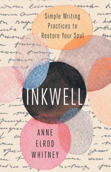 Inkwell: Simple Writing Practices to Restore Your Soul