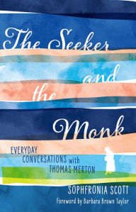 Downloading free ebooks to nook The Seeker and the Monk: Everyday Conversations with Thomas Merton in English