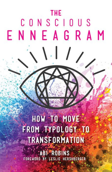 The Conscious Enneagram: How to Move from Typology Transformation