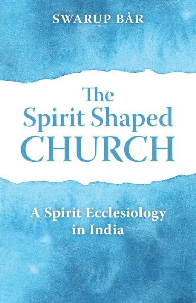 The Spirit Shaped Church: A Spirit Ecclesiology in India