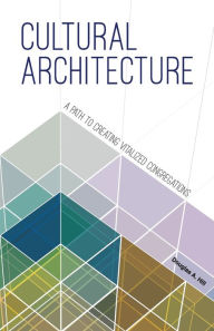 Download free kindle books bittorrent Cultural Architecture: A Path to Creating Vitalized Congregations PDB iBook PDF by Douglas Hill in English 9781506466972