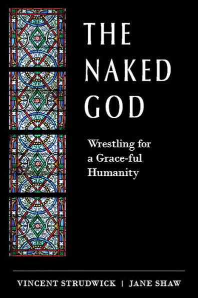 The Naked God: Wrestling for a Grace-ful Humanity
