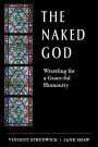 The Naked God: Wrestling for a Grace-ful Humanity