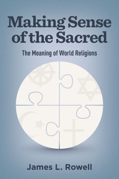 Making Sense of the Sacred: The Meaning of World Religions