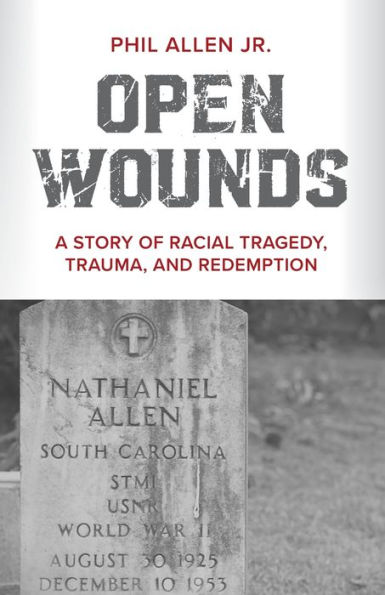 Open Wounds: A Story of Racial Tragedy, Trauma, and Redemption