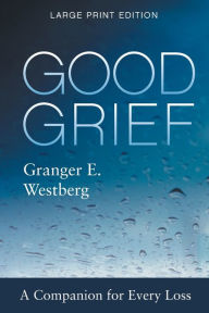 Title: Good Grief: Large Print, Author: Granger E. Westberg