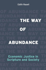 Title: The Way of Abundance: Economic Justice in Scripture and Society, Author: Edith Rasell